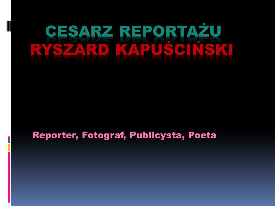Cesarz reportażu Ryszard Kapuściński - ppt pobierz Cesarz Ryszard Kapuściński Streszczenie Szczegółowe