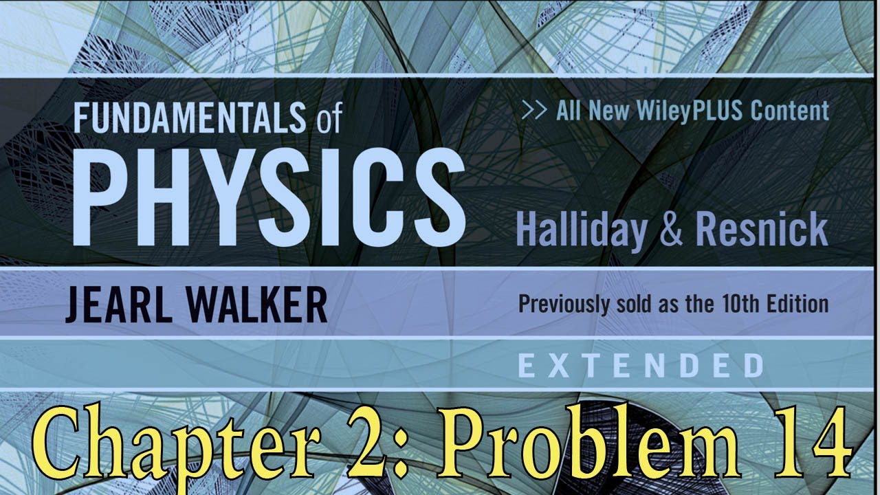 Chapter 2 | Problem 14 | Fundamentals of Physics by Walker, Halliday Halliday Resnick And Walker Fundamentals Of Physics Pdf