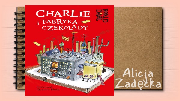 CHARLIE I FABRYKA CZEKOLADY Streszczenie Książki Charlie I Fabryka Czekolady
