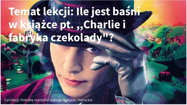 Charlie i fabryka czekolady - świat przedstawiony Charlie I Fabryka Czekolady Czas I Miejsce Akcji