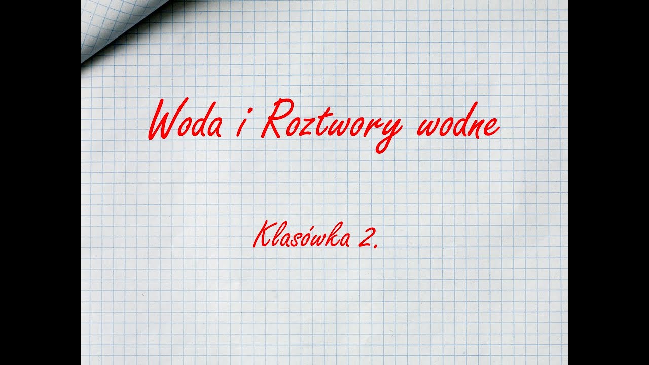 Chemia - Klasówka - Woda i Roztwory Wodne #1 - YouTube Zestaw 5 Woda I Roztwory Wodne