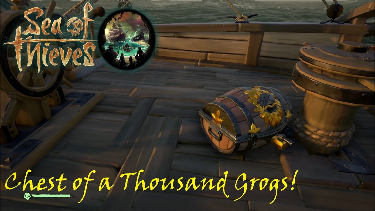 CHEST OF A THOUSAND GROGS | Sea of Thieves Gameplay Xbox - YouTube Chest Of A Thousand Grogs