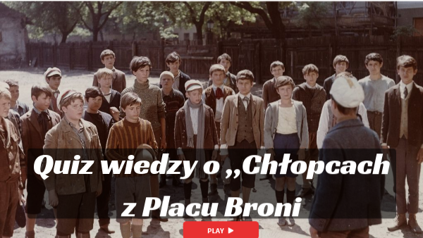 Chłopcy z Placu Broni - quiz Quiz O Chlopcach Z Placu Broni