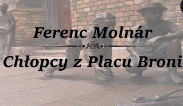 Chłopcy z Placu Broni test | sameQuizy Chłopcy Z Placu Broni Samequizy