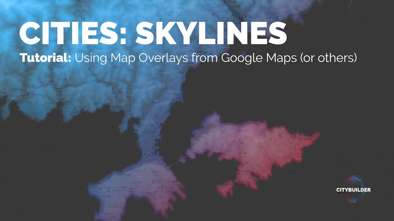 Cities: Skylines - Tutorial - (Google) Map Overlays - Use realistic Cities Skylines Google Maps Overlay