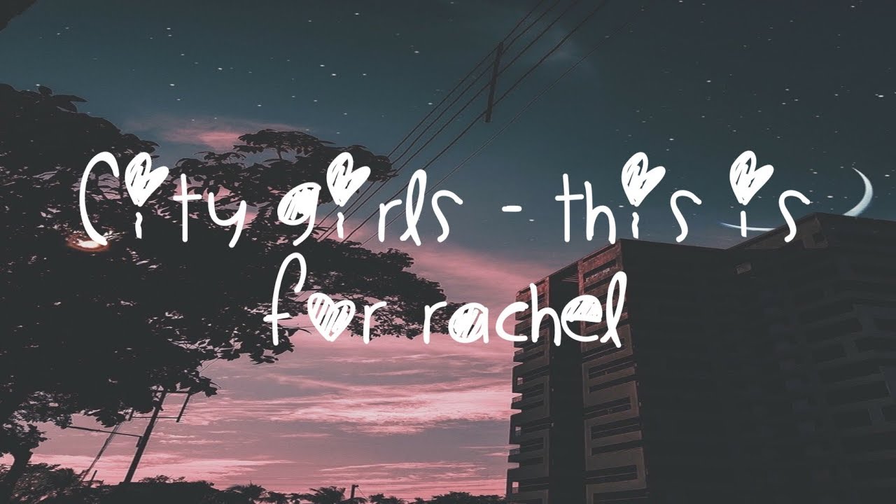 City Girls - This Is For Rachel (lyrics) *10 minute version* - YouTube This Is For Rachel Lyrics