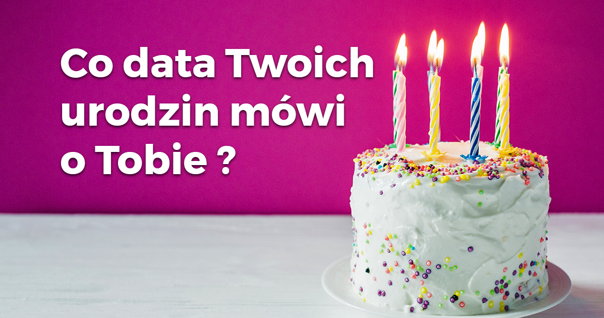 Co Mówi O Tobie Data Twoich Urodzin