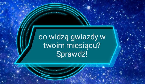 Co Mówi O Tobie Twój Miesiąc Urodzenia