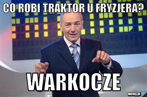 Co robi traktor u fryzjera? warkocze - Memy.pl Co Robi Traktor U Fryzjera