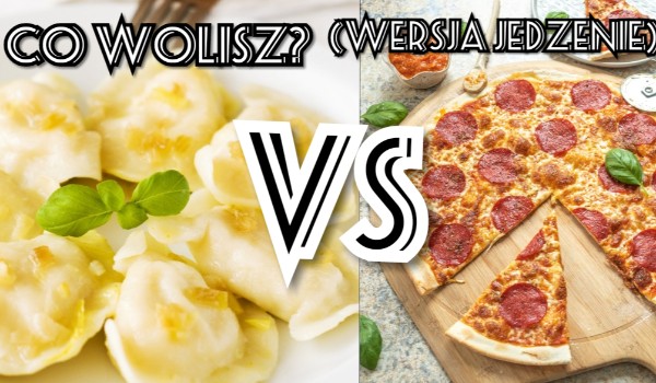 Co wolisz? (Wersja jedzenie) | sameQuizy Co Byś Wolał Wersja Zboczona Samequizy
