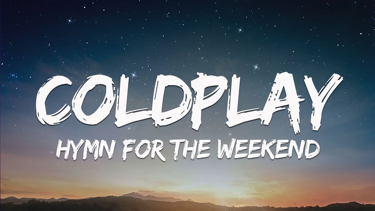 Coldplay Hymn For The Weekend Tekst