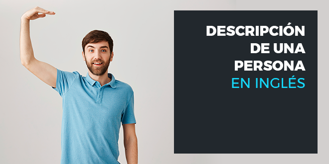 Cómo describir a una persona en inglés English Persona