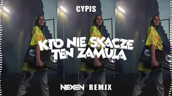 Cypis - Kto nie skacze ten zamula (NEXEN REMIX) - Pobierz MP3 za Darmo Piosenka Kto Nie Skacze Ten Zamula