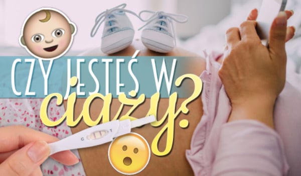 Test Czy Jestem W Ciazy Samequizy
