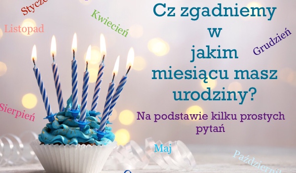 Quizy Czy Zgadniemy Kiedy Masz Urodziny