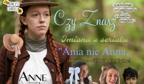 Czy znasz imiona osób z serialu Ania nie Anna ? | sameQuizy Seriale Podobne Do Ania Nie Anna