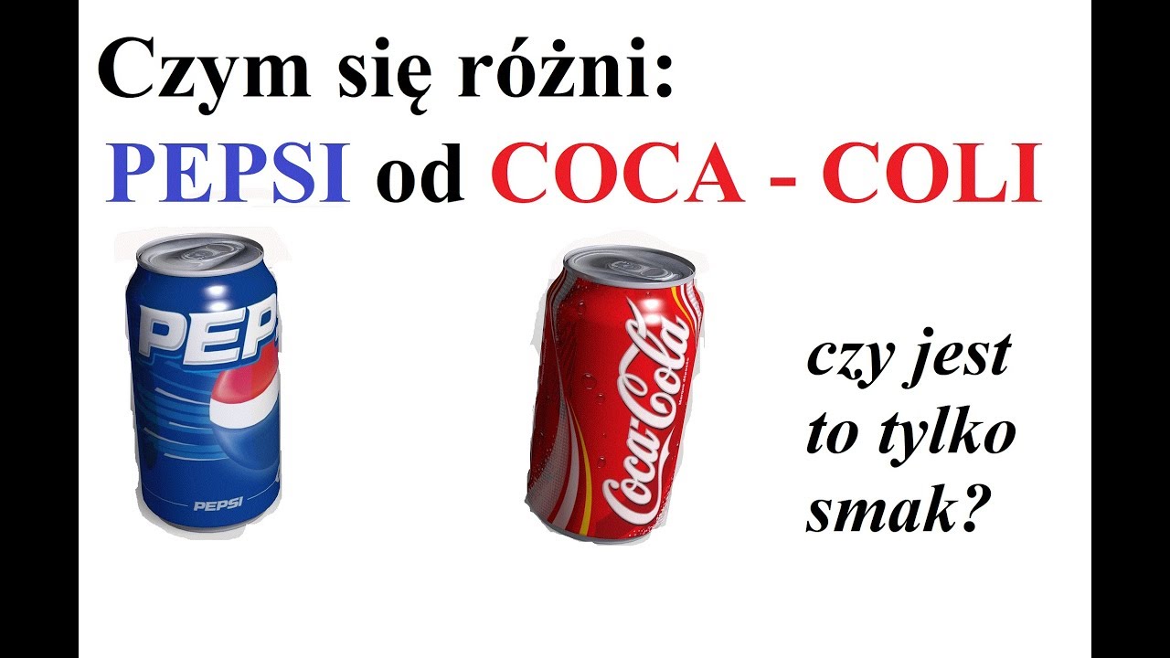 Czym Sie Rzni Coca Cola Od Pepsi