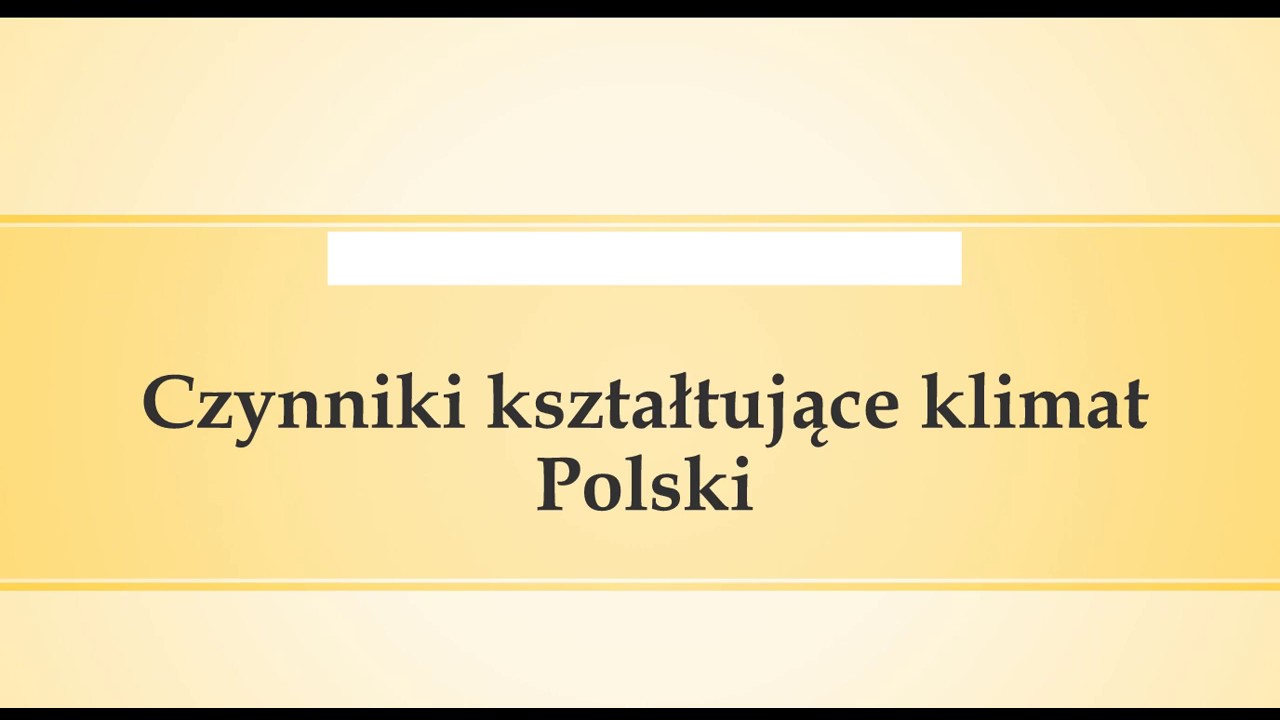Scharakteryzuj Wybrany Czynnik Kształtujący Klimat Naszego Kraju