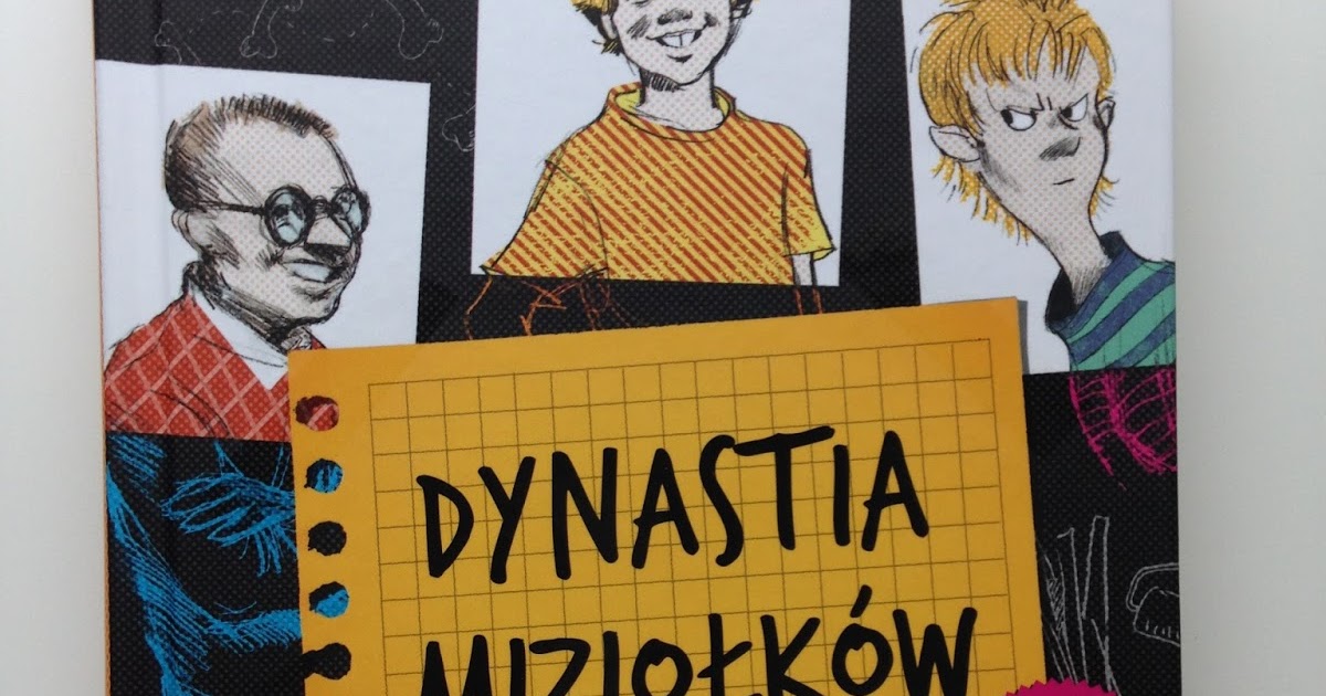 CzyTa Maja: Dynastia Miziołków - czyli wcale nie nudna lektura Dynastia Miziołków Lektura Klasy 4