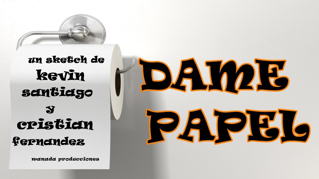 Dame papel (sketch) - YouTube Give Me That Paper Dame Esta Papel Dame Ese Papel