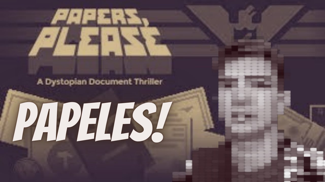 DAME TUS PAPELES QUE IGUAL TE LOS RECHAZO | PAPERS PLEASE | ABEYFO Give Me That Paper Dame Esta Papel Dame Ese Papel