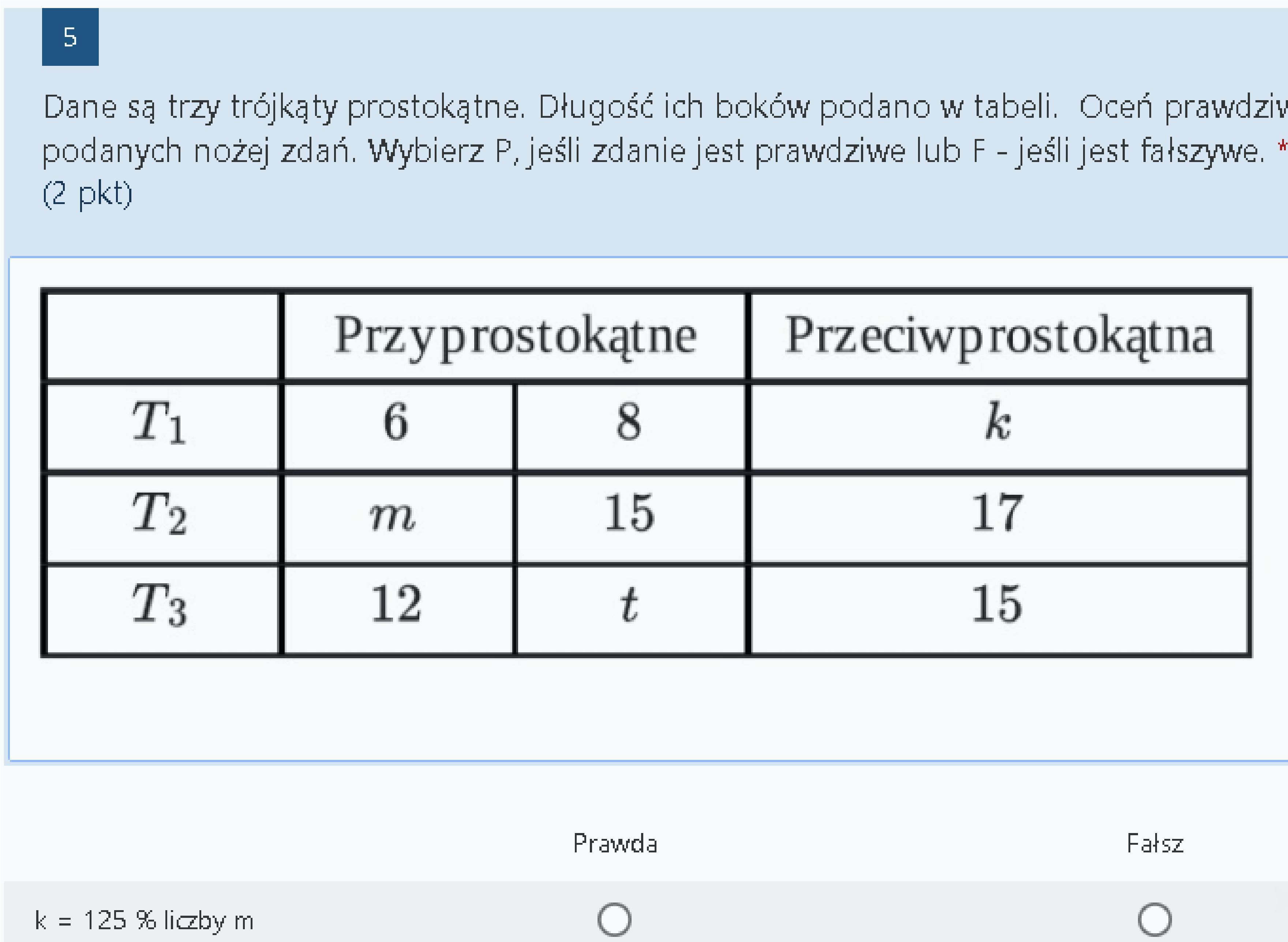 Dane są trzy trójkąty prostokątne. Długość ich boków podano w tabeli W Tabeli Zapisano Trzy Wyrażenia