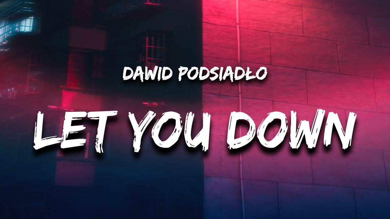 Dawid Podsiadło - Let You Down (Lyrics) - YouTube Jacek Podsiadło Don T Leave Me