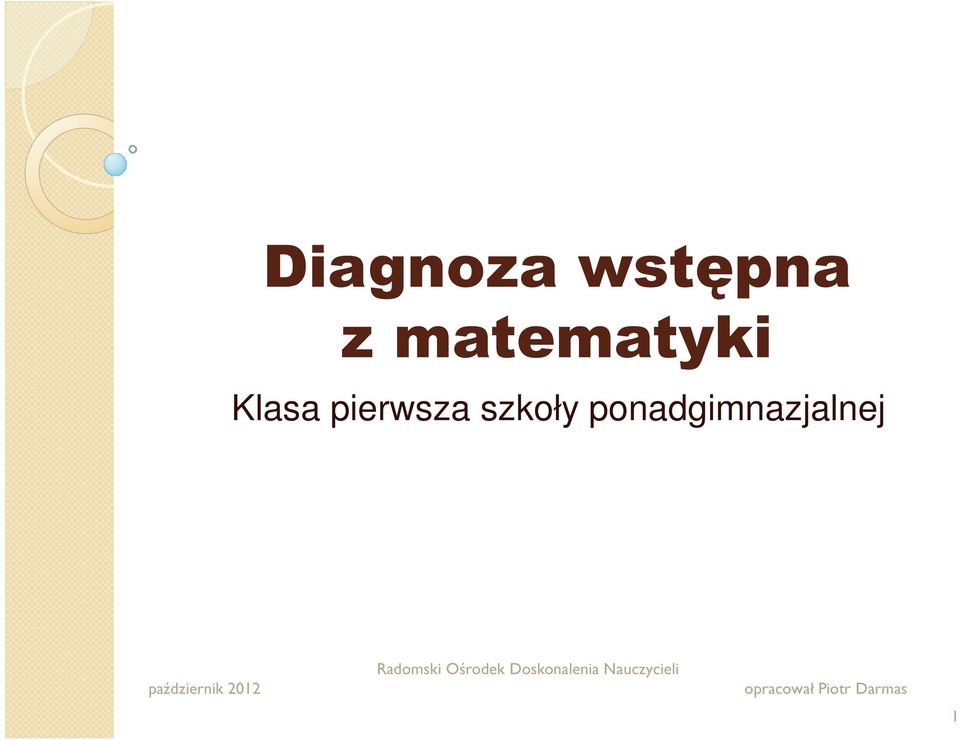 Diagnoza wstępna z matematyki Klasa pierwsza szkoły ponadgimnazjalnej Diagnoza Z Matematyki Klasa 4 Pierwszy Semestr