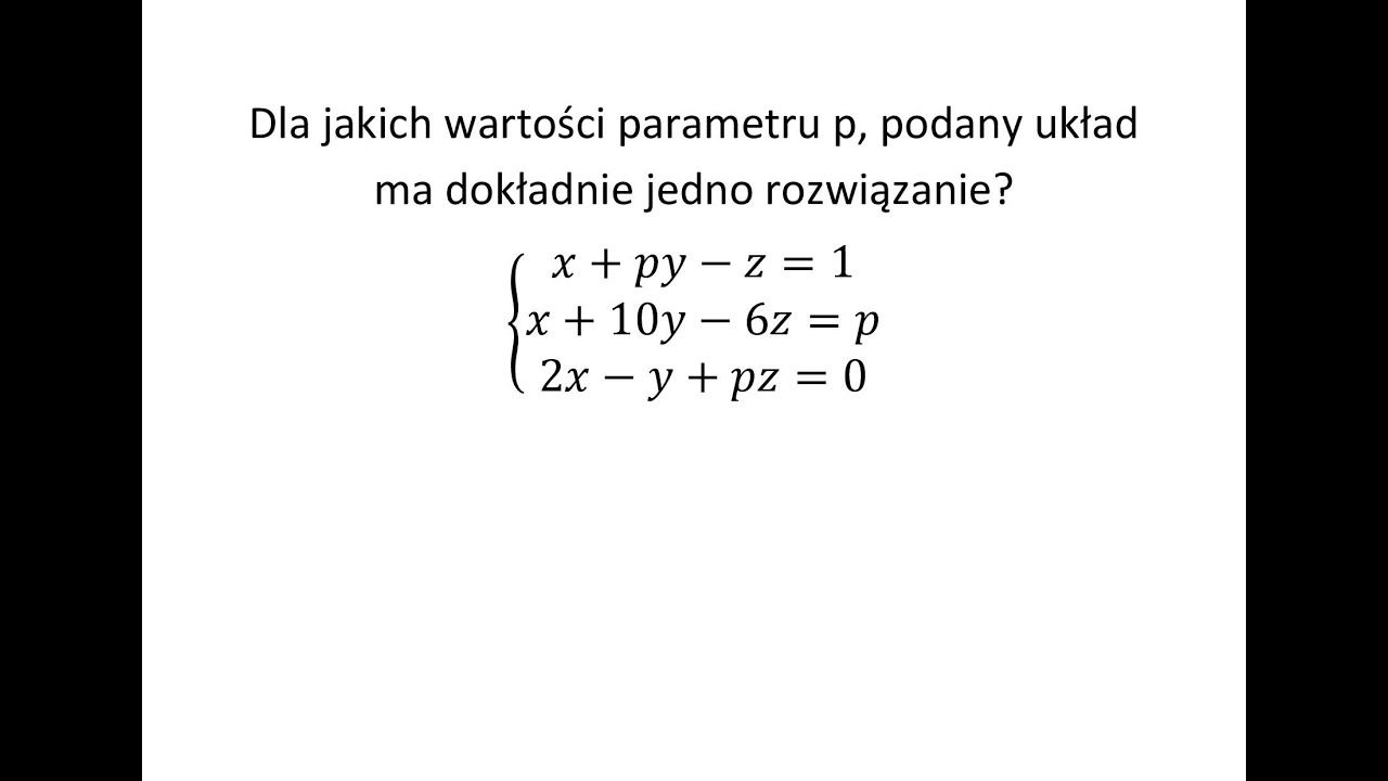 Dla jakich wartości parametru p, podany układ ma dokładnie jedno Kiedy Równanie Ma Jedno Rozwiązanie