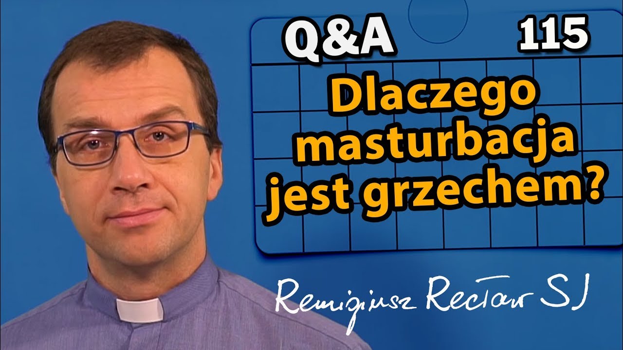 Dlaczego masturbacja jest grzechem? [Q&A#115] Remigiusz Recław SJ - YouTube Czy Masturbacja Zawsze Jest Grzechem