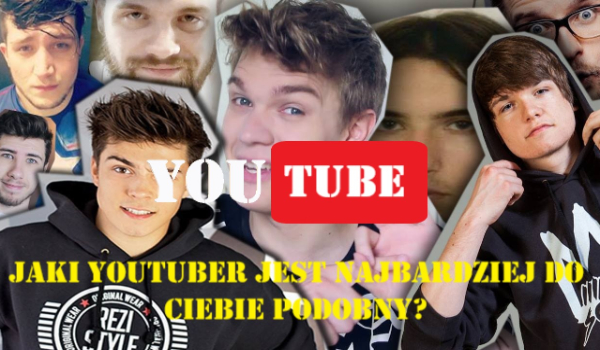 Quiz Do Jakiego Youtubera Jesteś Podobny