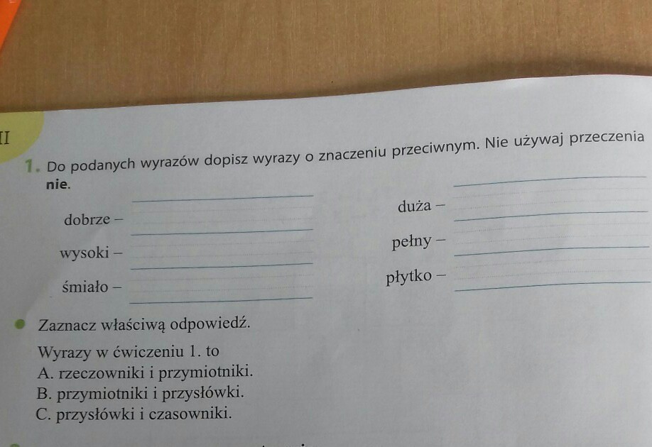 do podanych wyrazów dopisz wyrazy bo znaczeniu przeciwnym.nie uważaj Do Podanych Słów Dopisz Wyrazy Przeciwstawne Z Nie