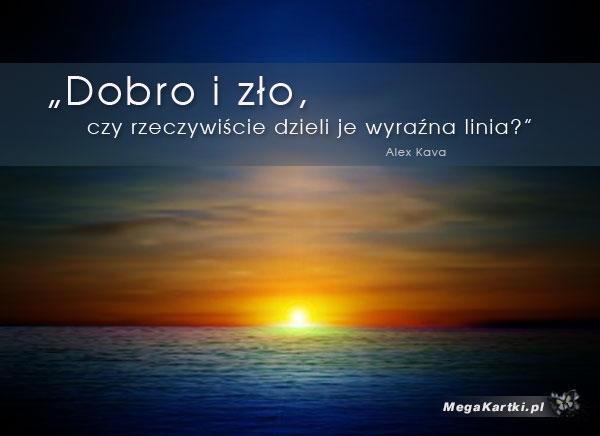 Dobro i zło - Darmowa e Kartka z kategorii Złote Myśli | Mega Kartki Mysli Cytaty Zlote Mysli Na Dobranoc