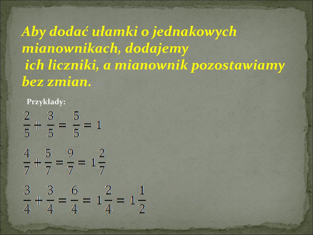 Dodawanie i odejmowanie ułamków zwykłych o jednakowych mianownikach Odejmowanie Ułamków Zwykłych O Różnych Mianownikach