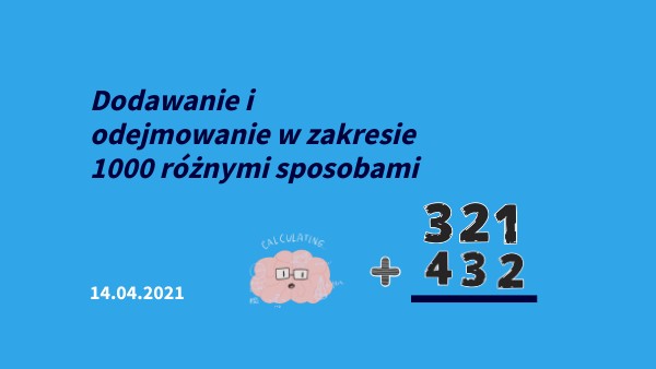 Dodawanie i odejmowanie w zakresie 1000 różnymi sposobami Dodawanie I Odejmowanie W Zakresie 1000