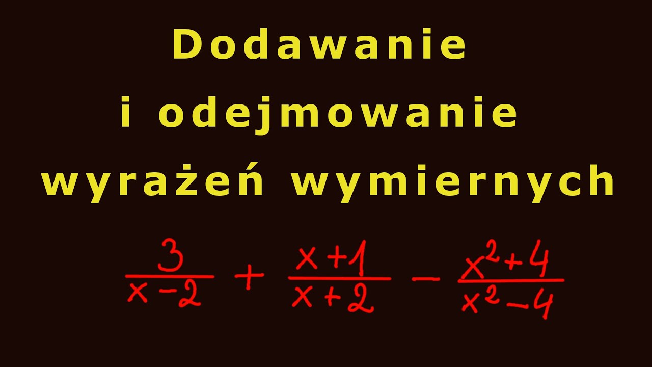 Dodawanie i odejmowanie wyrażeń wymiernych - YouTube Dodawanie I Odejmowanie Jest Przemienne