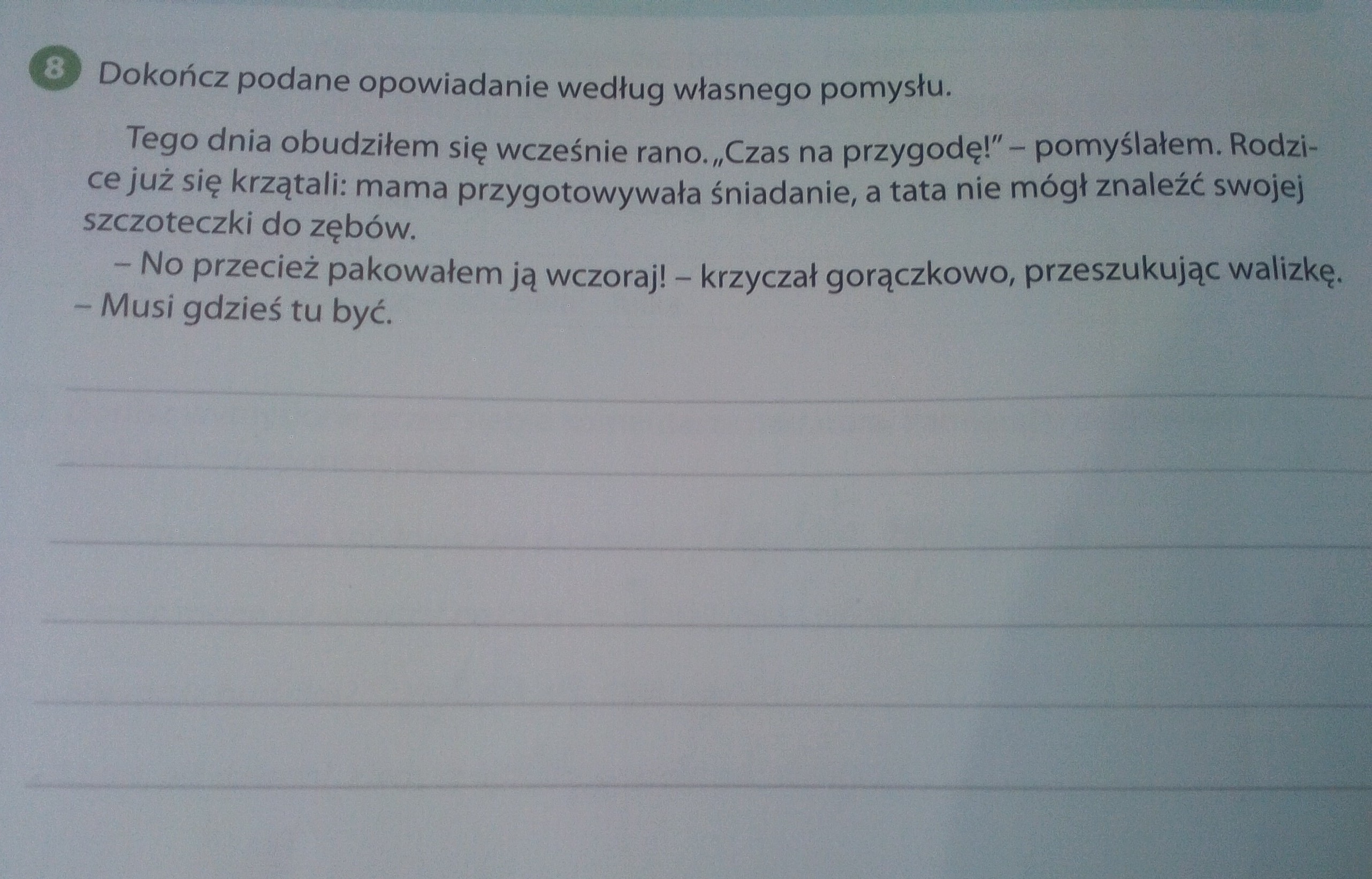 Dokończ podane opowiadanie według własnego pomysłu.Błagam, na jutro mi Dokończ Podane Opowiadanie Według Własnego Pomysłu