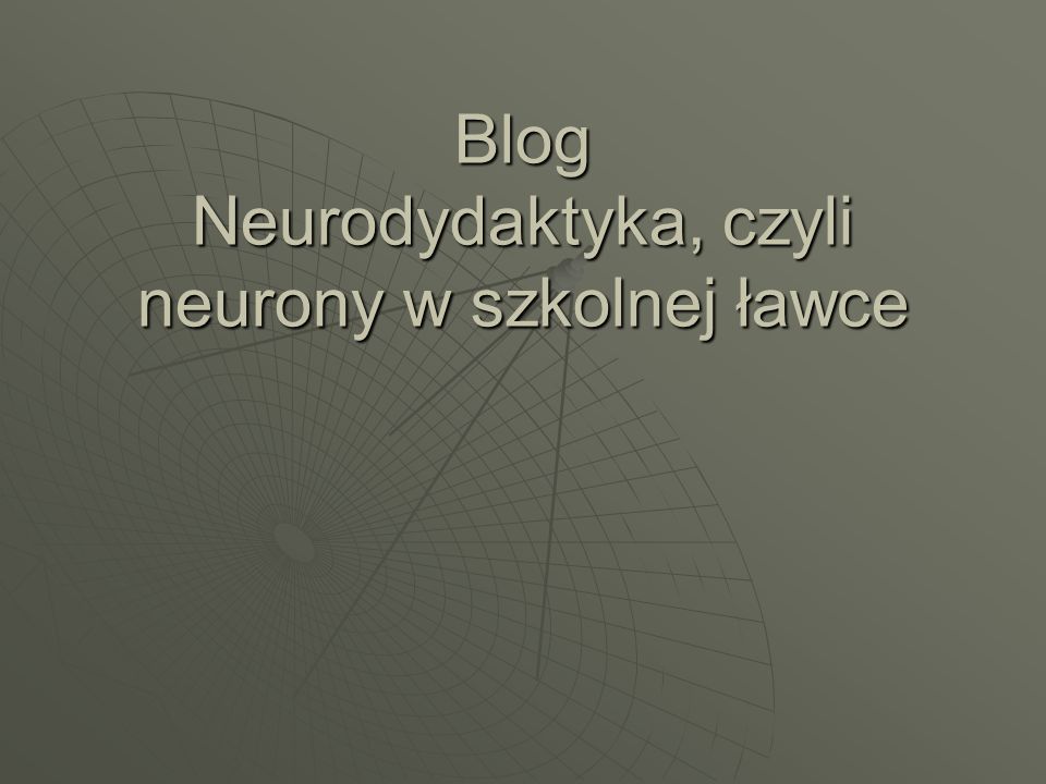 Dydaktyka języków obcych w świetle badań nad mózgiem - ppt pobierz Neurodydaktyka Czyli Neurony W Szkolnej ławce Blog