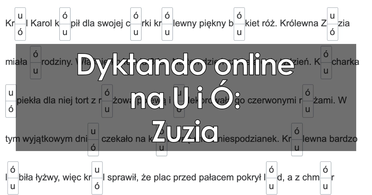Dyktando "Zuzia" na pisownię U i Ó dla klas 4, 5, 6 Dyktando Zui ó Klasa 3 Chomikuj