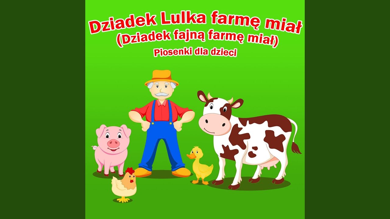 Dziadek Lulka Farmę Miał (Dziadek Fajną Farmę Miał) - Piosenki Dla Dziadek Lulka Piosenki Dla Dzieci