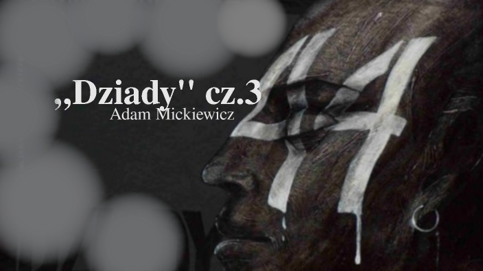 Dziady Cz 3 Najważniejsze Informacje
