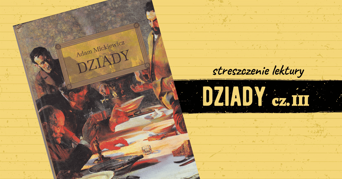 Dziady część III - streszczenie lektury w pigułce. Charakterystyka, opis… Streszczenie Szczegolowe Dziady Czesc 3