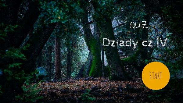 Dziady cz.IV-QUIZ Dziady Cz 4 Test