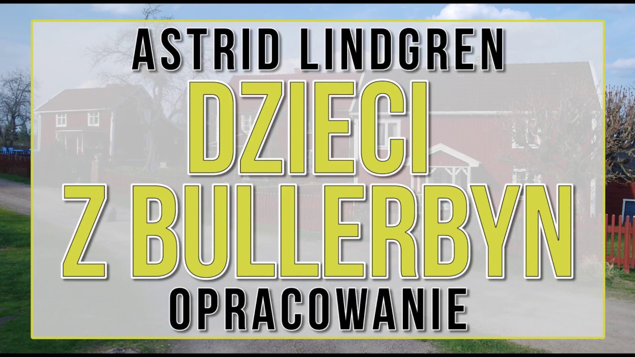 Dzieci z Bullerbyn - opracowanie - YouTube Dzieci Z Bullerbyn Streszczenie Szczegółowe Pdf