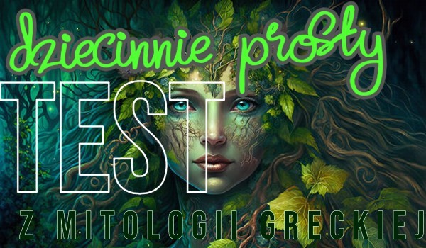 Dziecinnie prosty test z mitologii greckiej! | sameQuizy Testy Z Mitologii Greckiej