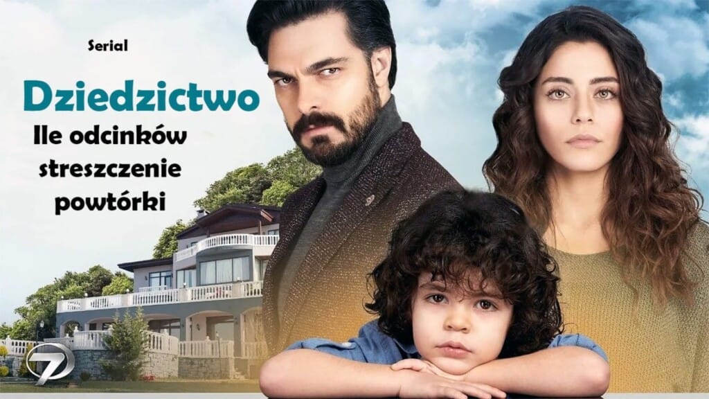 Ile Odcinkow Ma Serial Turecki Dziedzictwo