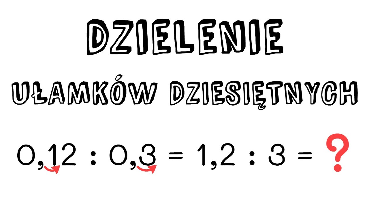 Dzielenie ułamków dziesiętnych - krótko i konkretnie - YouTube Dzielenie Ułamków Dziesiętnych Zadania Rozwiązania