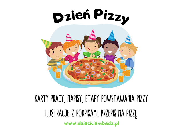 Dzień Pizzy - karty pracy, napisy, etapy powstawania pizzy, zabawy Swiatowy Dzien Pizzy Scenariusz Przedszkole