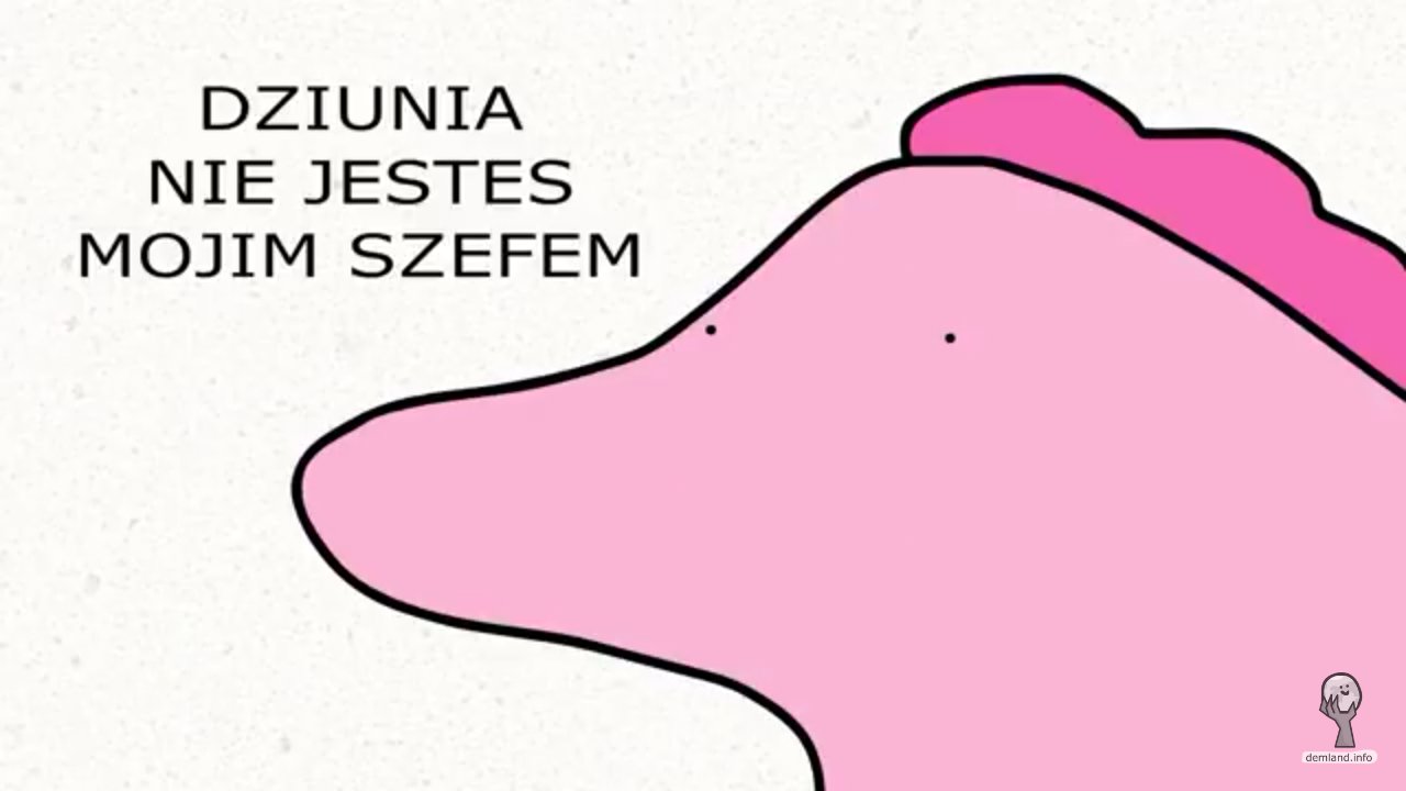 Dziunia Nie Jestes Moim Szefem