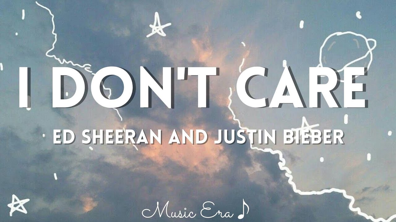 I Dont Care Justin Bieber Tekst